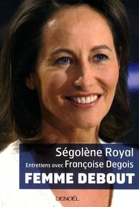 Ségolène Royal et Françoise Degois - Femme debout.
