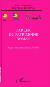 Ségolène Royal - Parler du patrimoine roman - Enjeux, démarches et mises en oeuvre.