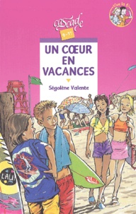 Ségolène Valente - Un coeur en vacances.