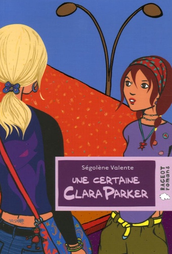 Ségolène Valente - Une certaine Clara Parker.