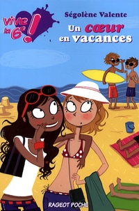 Ségolène Valente - Vive la 6e ! Tome 4 : Un coeur en vacances.