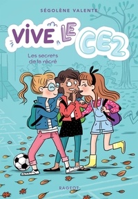 Ségolène Valente - Vive le CE2 ! Tome 2 : Les secrets de la récré.