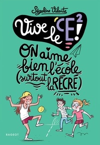 Ségolène Valente - Vive le Vive le CE2 : Vive le CE2 ! - On aime bien l'école, surtout la récré !.