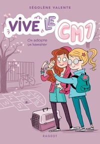 Ségolène Valente - Vive le CM1 ! Tome 1 : On adopte un hamster.
