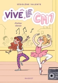 Ségolène Valente - Vive le CM1 ! Tome 2 : Atelier danse.