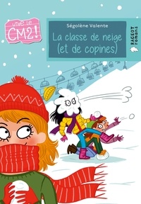 Ségolène Valente - Vive le CM2 !  : La classe de neige (et de copines).