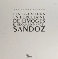 Les créations en porcelaine de Limoges d'Édouard Marcel Sandoz