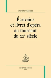 Ecrivains et livret d'opéra au tournant du XXe siècle