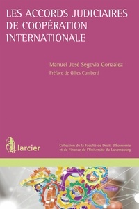 Segovia Gonzales - Les accords judiciaires de coopération internationale.