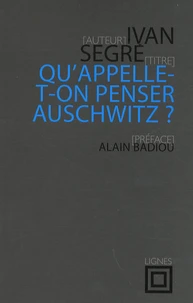Qu'appelle-t-on penser Auschwitz ?