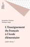  Segre et  Chobaux - L'Enseignement du français à l'école élémentaire, quelle réforme ?.