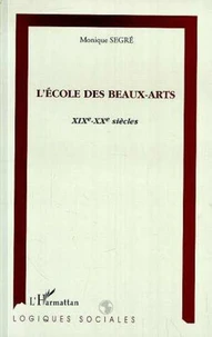 L'ECOLE DES BEAUX ARTS. XIXème-XXème siècles