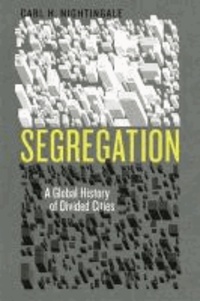 Segregation - A Global History of Divided Cities.