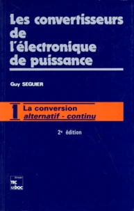 Les Convertisseurs De L'Electronique De Puissance. Volume 1, La Conversion Alternatif-Alternatif, 2eme Edition Revue Et Augmentee