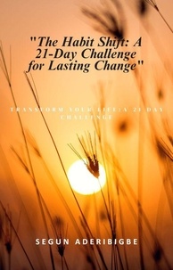  Segun Aderibigbe - The Habit Shift: A 21-Day Challenge for Lasting Change - Personal Development.