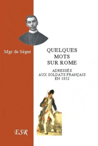 Quelques mots sur Rome adressés aux soldats français en 1852