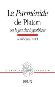Le "Parménide" de Platon ou Le jeu des hypothèses