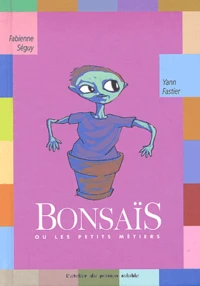 Bonsaïs.