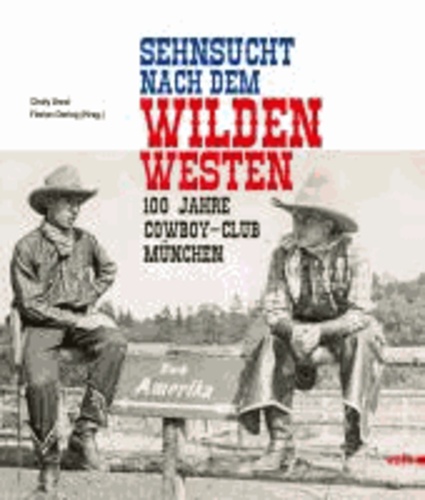 Sehnsucht nach dem Wilden Westen - 100 Jahre Cowboy Club München.