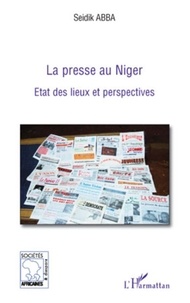 Seidik Abba - La presse au Niger - Etat des lieux et perspectives.
