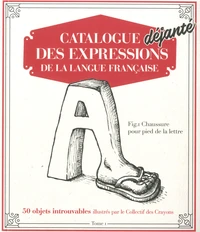 Catalogue déjanté des expressions de la langue française