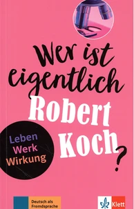Wer ist eigntlich Robert Koch?