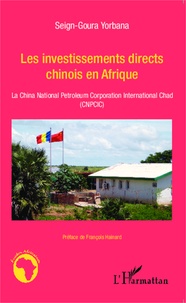 Seign-Goura Yorbana - Les investissements directs chinois en Afrique - La China National Petroleum Corporation International Chad (CNPCIC).