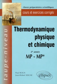 Thermodynamique Physique Et Chimique. 2eme Annee Mp-Mp*, Cours Et Exercices Corriges
