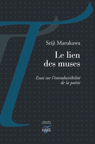 Le lien des muses. Essai sur l'intraduisibilité de la poésie