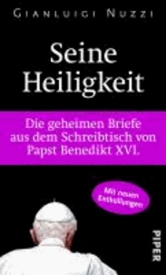 Seine Heiligkeit - Die geheimen Briefe aus dem Schreibtisch von Papst Benedikt XVI..