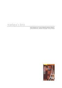 SEINEE SAOWAPHONG - Wanlaya's love - A Thai novel.