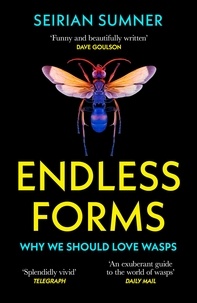 Seirian Sumner - Endless Forms - Why We Should Love Wasps.