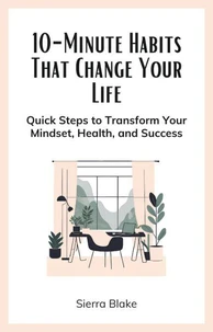 10-Minute Habits That Change Your Life