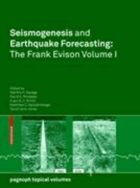 Seismogenesis and Earthquake Forecasting: The Frank Evison Volume I.