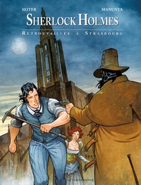  Seiter et Giuseppe Manunta - Sherlock Holmes Tome 2 : Retrouvailles à Strasbourg.