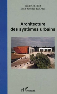 Architecture des systèmes urbains : actes du colloque, Université de technologie de Compiègne, 5 juillet 2001
