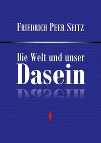 Die Welt und unser Dasein