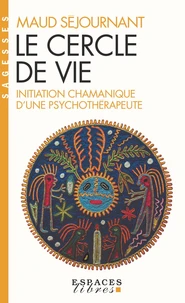 Le Cercle De Vie. Initiation Chamanique D'Une Psychotherapeute
