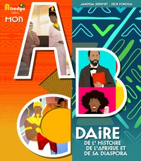 Mon Abcdaire de l'histoire de l'Afrique et de sa diaspora