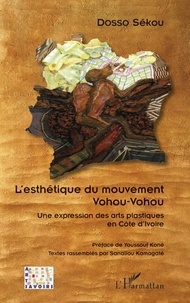 Sékou Dosso - L'esthétique du mouvement Vohou-Vohou - Une expression des arts plastiques en Côte d'Ivoire.