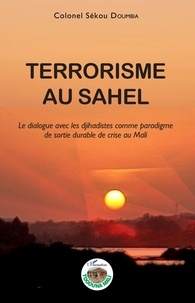 Ebook search télécharger gratuitement Terrorisme au Sahel  - Le dialogue avec les djihadistes comme paradigme de sortie durable de crise au Mali