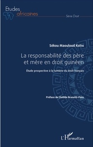 Sékou Maouloud Koïta - La responsabilité des père et mère en droit guinéen - Etude prospective à la lumière du droit français.