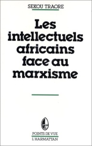 Sékou Traore - Les intellectuels africains face au marxisme.