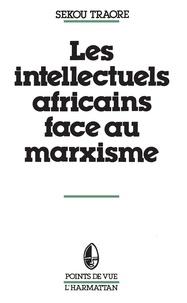 Sékou Traore - Les intellectuels africains face au marxisme.