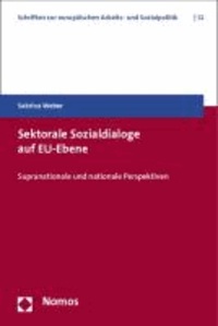 Sektorale Sozialdialoge auf EU-Ebene - Supranationale und nationale Perspektiven.