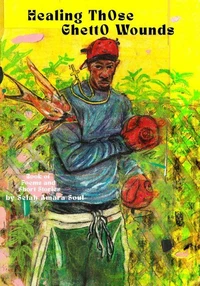 Healing Those Ghetto Wounds Book of Short Stories and Poems