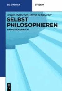 Selbst philosophieren - Ein Methodenbuch.