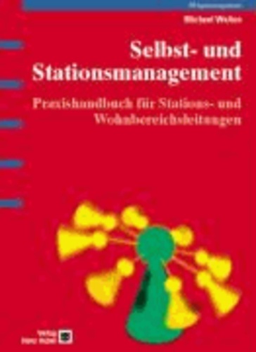 Selbst- und Stationsmanagement - Praxishandbuch für Stations- und Wohnbereichsleitungen.