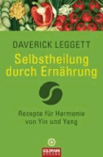 Selbstheilung durch Ernährung - Rezepte für Harmonie von Yin und Yang.