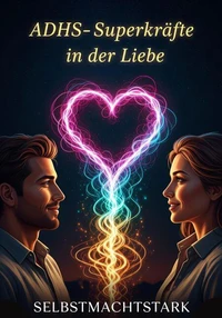 ADHS-Superkräfte in der Liebe